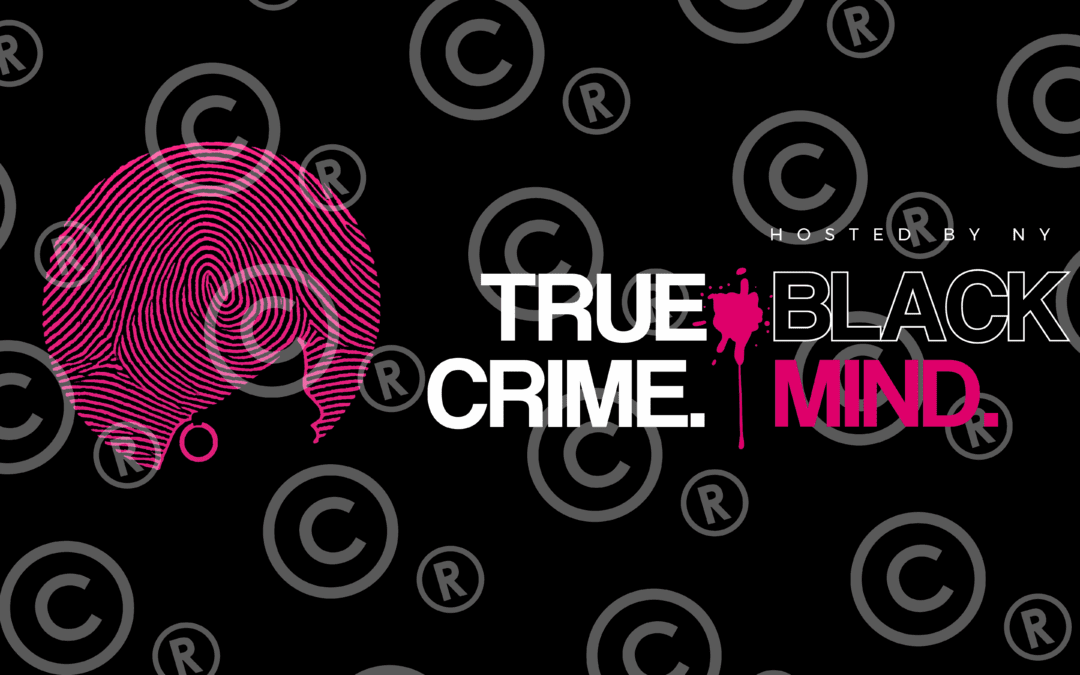 CENTERING BLACK THOUGHT LEADERSHIP:  A Case Study on Launching the True Crime. Black Mind. Podcast